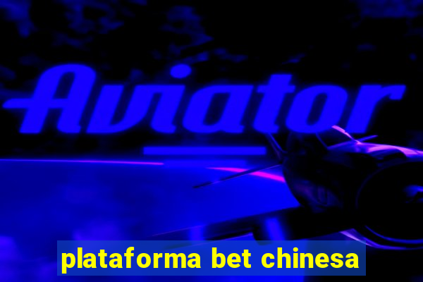 plataforma bet chinesa